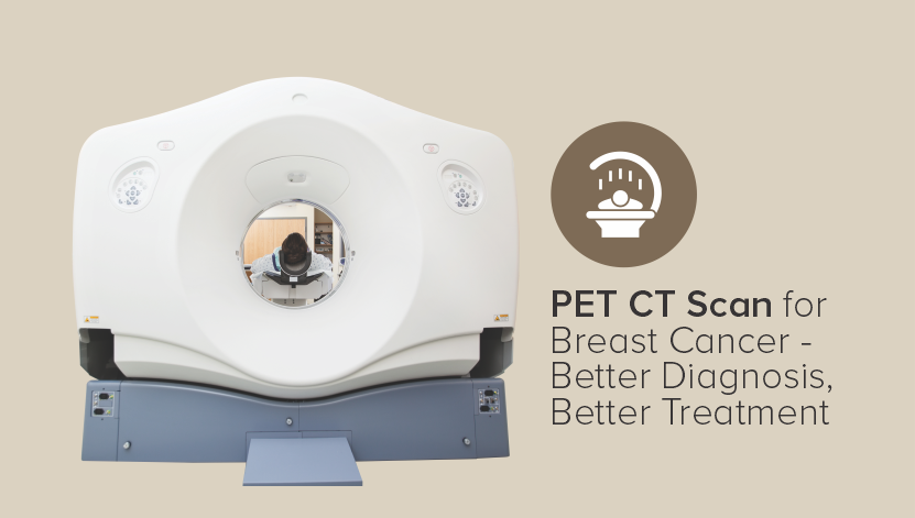 The Benefits of PET CT Scan for Breast Cancer Diagnosis and Treatment